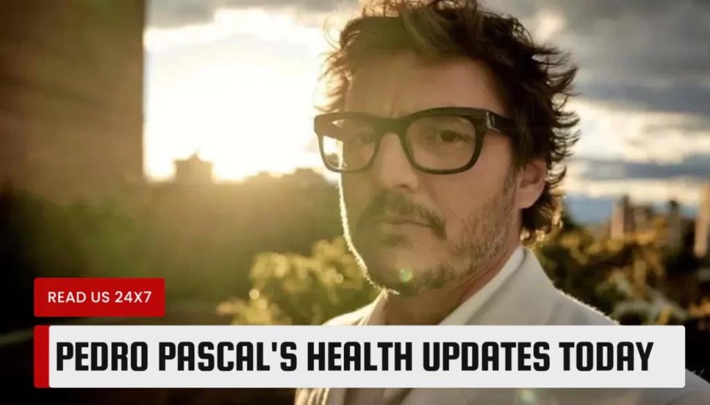 Pedro Pascal's Health Updates Today