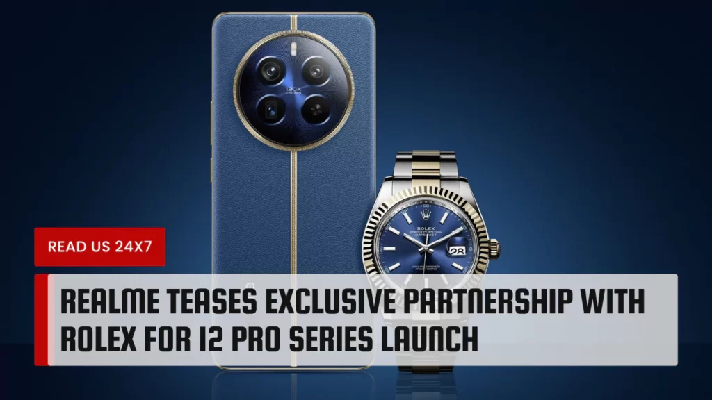 Realme Teases Exclusive Partnership with Rolex for 12 Pro Series Launch