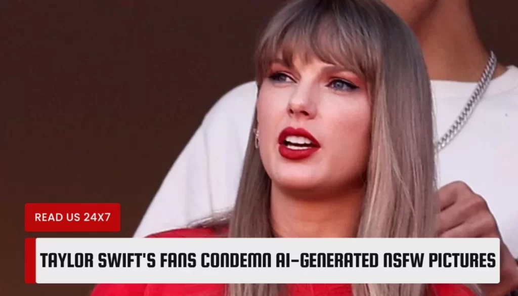 Taylor Swift's Fans condemn AI-generated NSFW Pictures