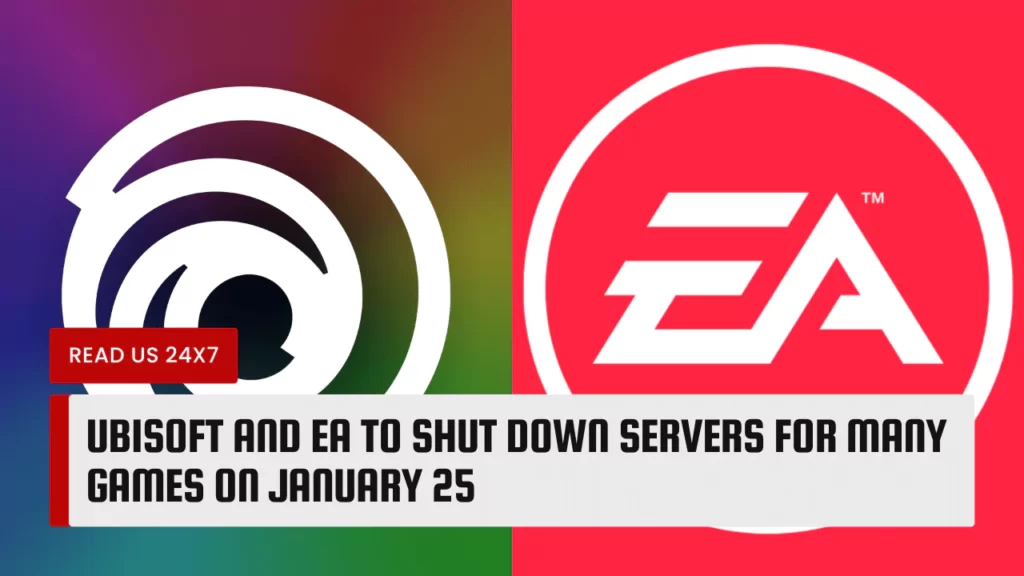 Ubisoft and EA To Shut Down Servers For Many Games On January 25