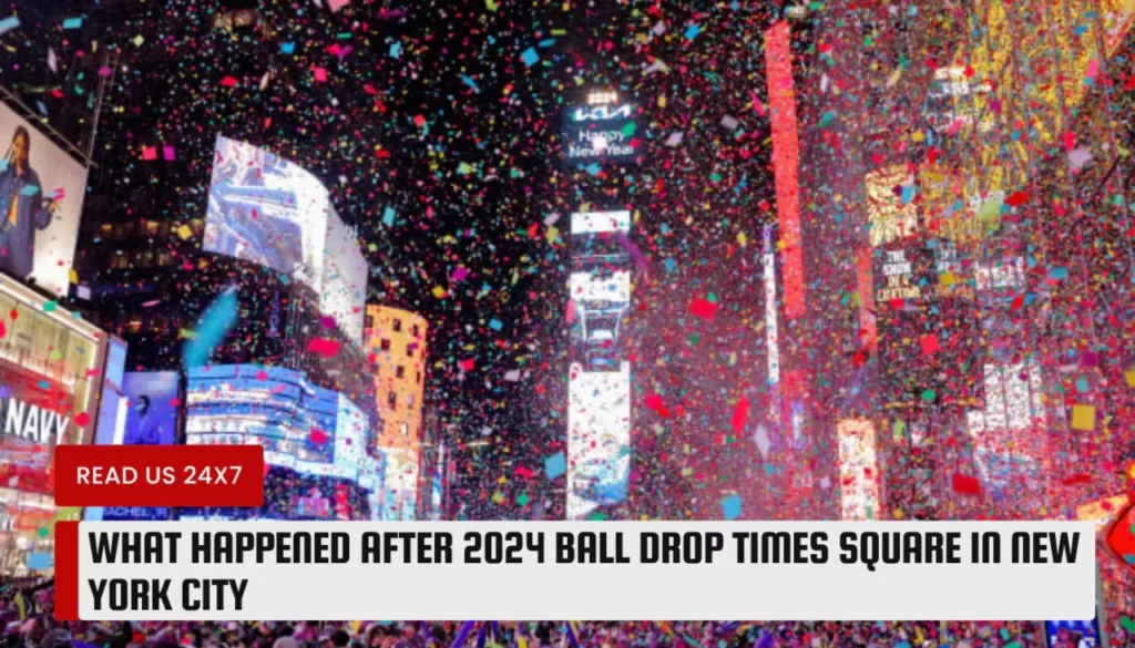 What Happened After 2024 Ball Drop Times Square in New York City