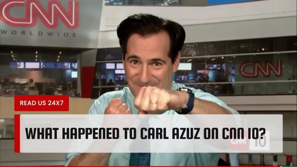 What Happened To Carl Azuz On CNN 10