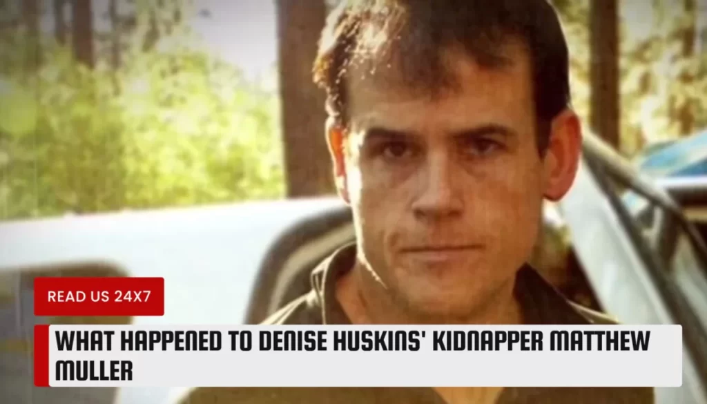 What happened to Denise Huskins' kidnapper Matthew Muller