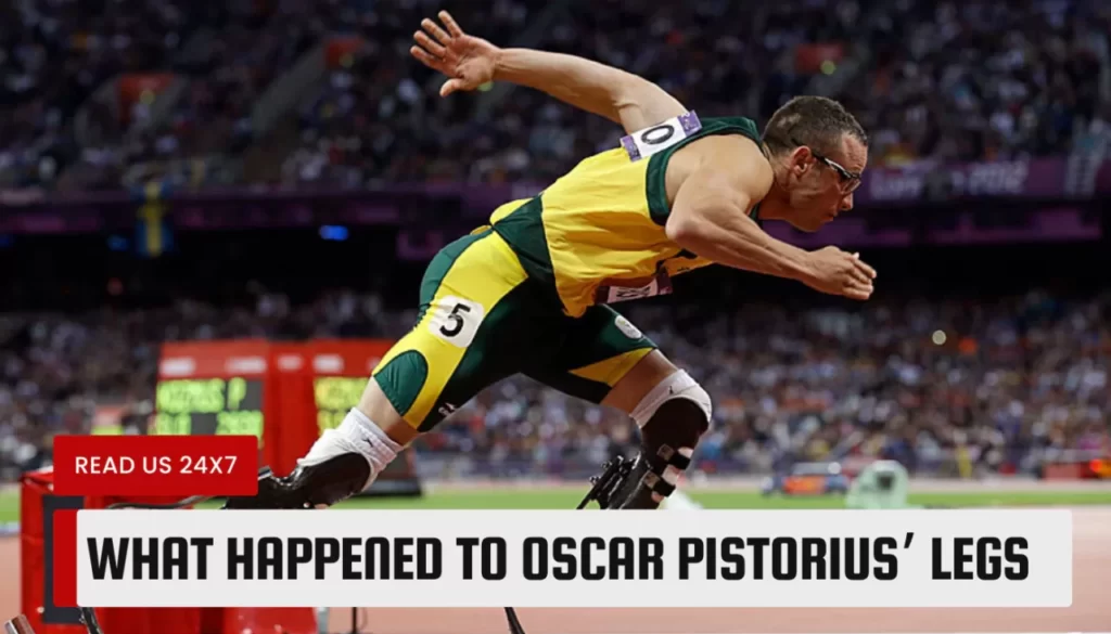 What Happened To Oscar Pistorius’ Legs