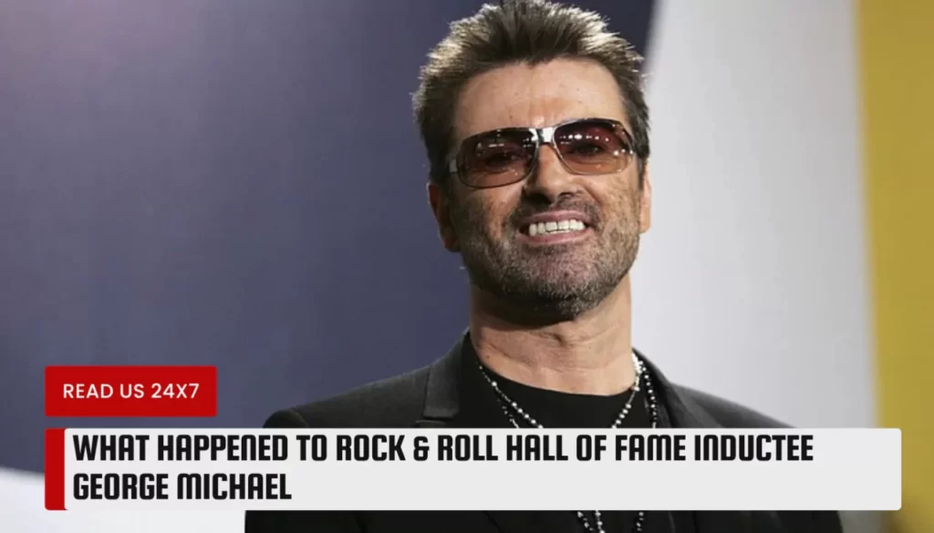 What Happened to Rock & Roll Hall of Fame Inductee George Michael