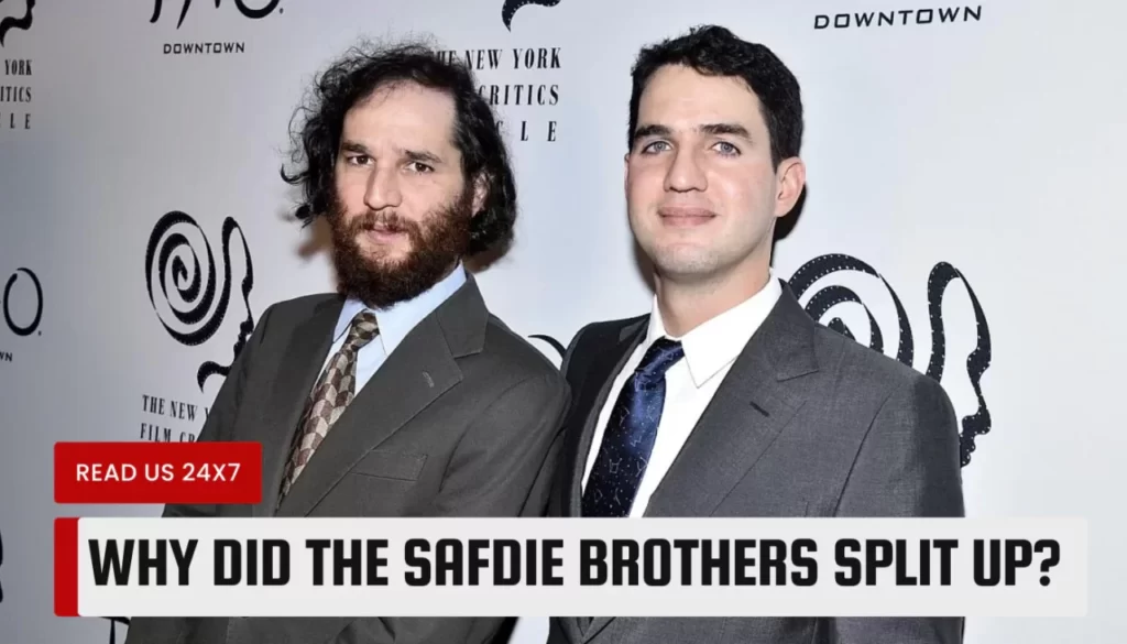 Why Did The Safdie Brothers Split Up