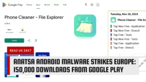 Anatsa Android Malware Strikes Europe: 150,000 Downloads from Google Play