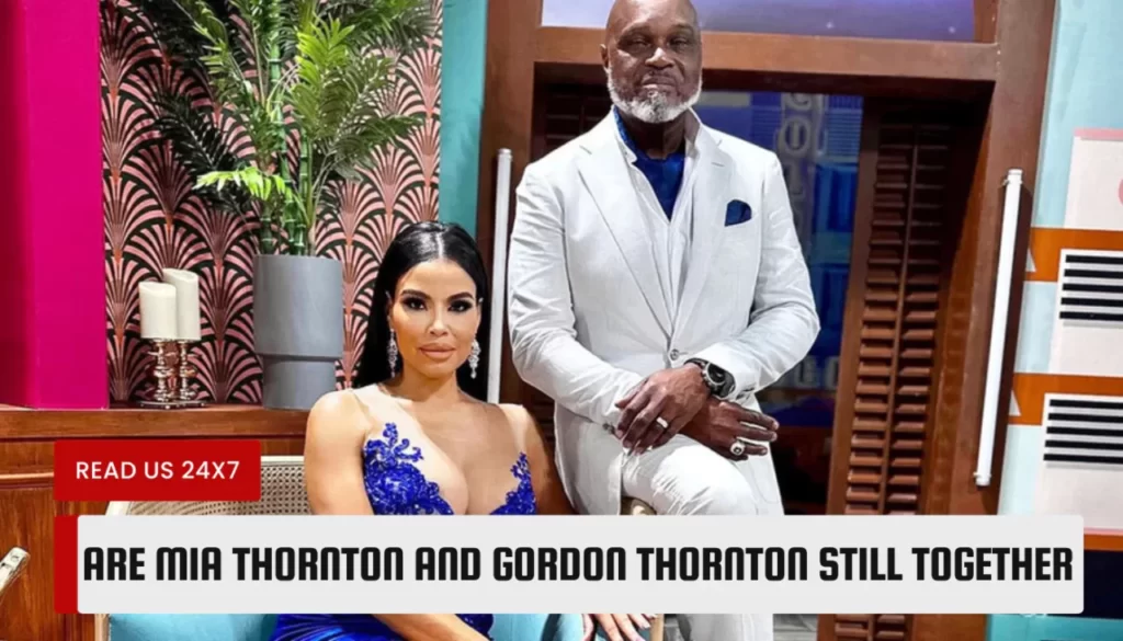 Are Mia Thornton and Gordon Thornton Still Together