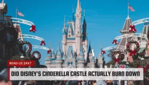 Did Disney's Cinderella Castle actually burn down