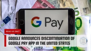Google Announces Discontinuation Of Google Pay App In The United States