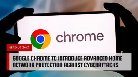 Google Chrome to Introduce Advanced Home Network Protection Against Cyberattacks