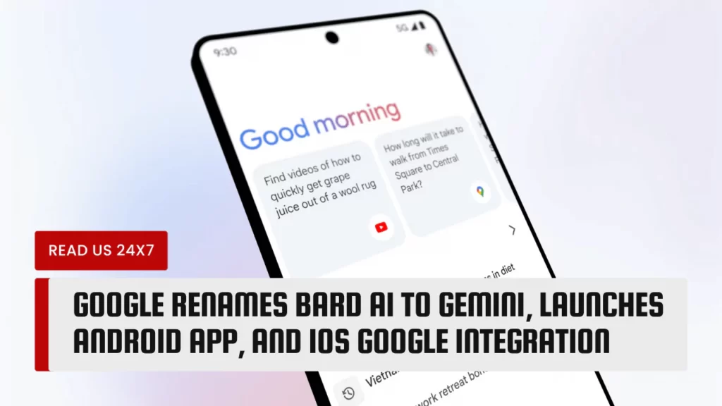 Google Renames Bard AI to Gemini, Launches Android App, and iOS Google Integration