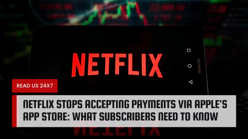 Netflix Stops Accepting Payments via Apple's App Store