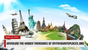 Unveiling the Hidden Treasures of myfavouriteplaces.org
