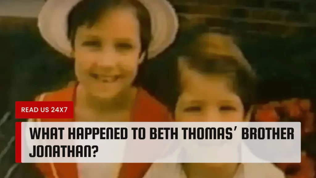 What Happened To Beth Thomas’ Brother Jonathan