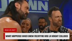 What happened when Drew McIntyre and LA Knight collided