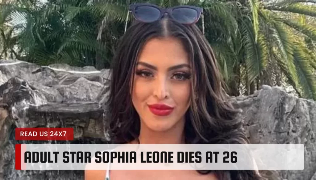 Sophia Leone Dies at 26