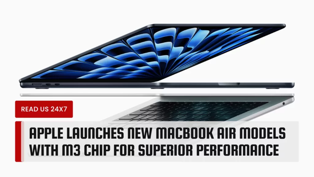Apple Launches New MacBook Air Models with M3 Chip for Superior Performance