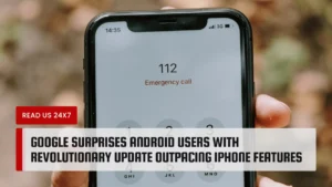 Google Surprises Android Users With Revolutionary Update Outpacing iPhone Features