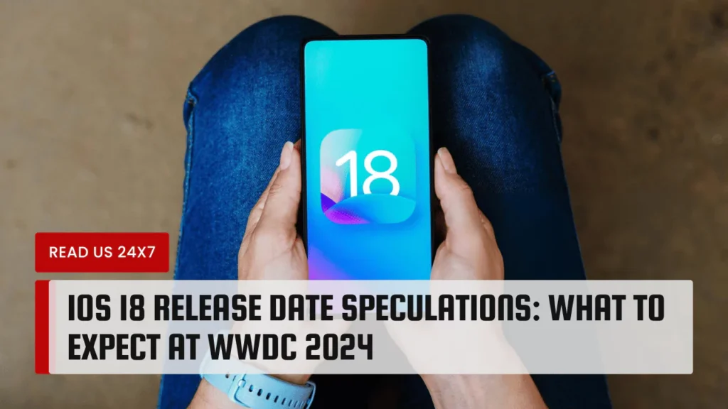 iOS 18 Release Date Speculations What to Expect at WWDC 2024