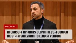 Microsoft Appoints DeepMind Co-Founder Mustafa Suleyman to Lead AI Venture