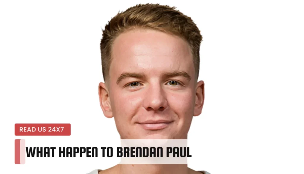 What happen to Brendan Paul