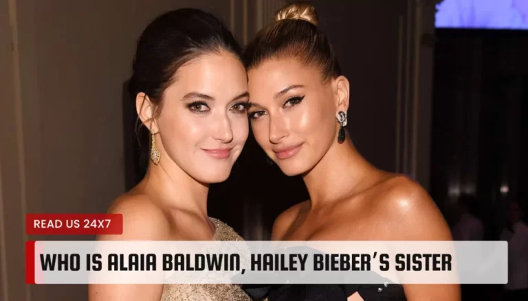 Who Is Alaia Baldwin, Hailey Bieber’s Sister
