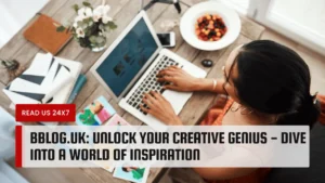 bblog.uk: Unlock Your Creative Genius