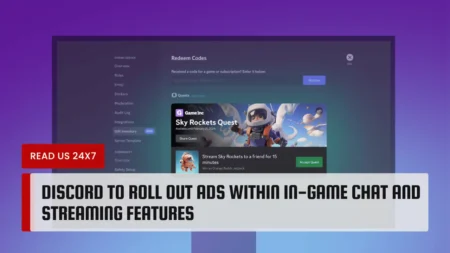 Discord to Roll Out Ads Within In-Game Chat and Streaming Features