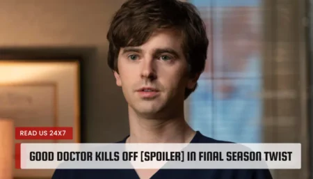 Good Doctor Kills Off [Spoiler] in Final Season Twist