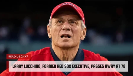 Larry Lucchino, Former Red Sox Executive, Passes Away At 78