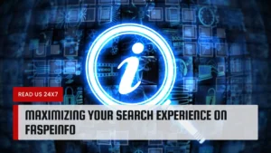 Maximizing Your Search Experience on Faspeinfo