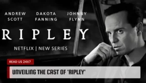 Unveiling the Cast of 'Ripley'