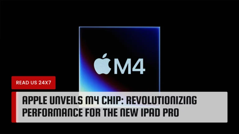 Apple Unveils M4 Chip: Revolutionizing Performance for the New iPad Pro
