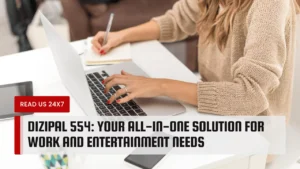 Dizipal 554: Your All-in-One Solution for Work and Entertainment Needs