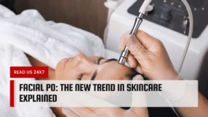 Facial Po: The New Trend in Skincare Explained