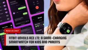 Fitbit Unveils Ace LTE: A Game-Changing Smartwatch for Kids and Parents
