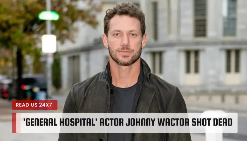 'General Hospital' actor Johnny Wactor shot dead