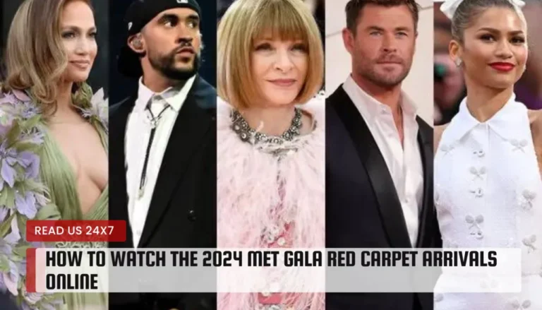How to Watch the 2024 Met Gala Red Carpet Arrivals Online