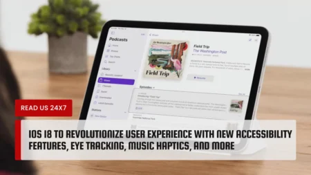 iOS 18 to Revolutionize User Experience with New Accessibility Features, Eye Tracking, Music Haptics, and More