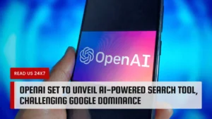 OpenAI Set to Unveil AI-Powered Search Tool, Challenging Google Dominance