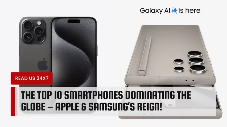 The Top 10 Smartphones Dominating the Globe