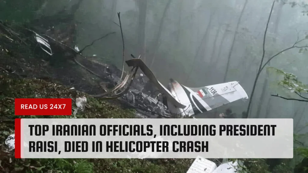 Top Iranian Officials, Including President Raisi, Died in Helicopter Crash
