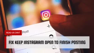 Fix Keep Instagram Open To Finish Posting
