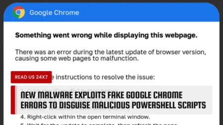New Malware Exploits Fake Google Chrome Errors to Disguise Malicious PowerShell Scripts