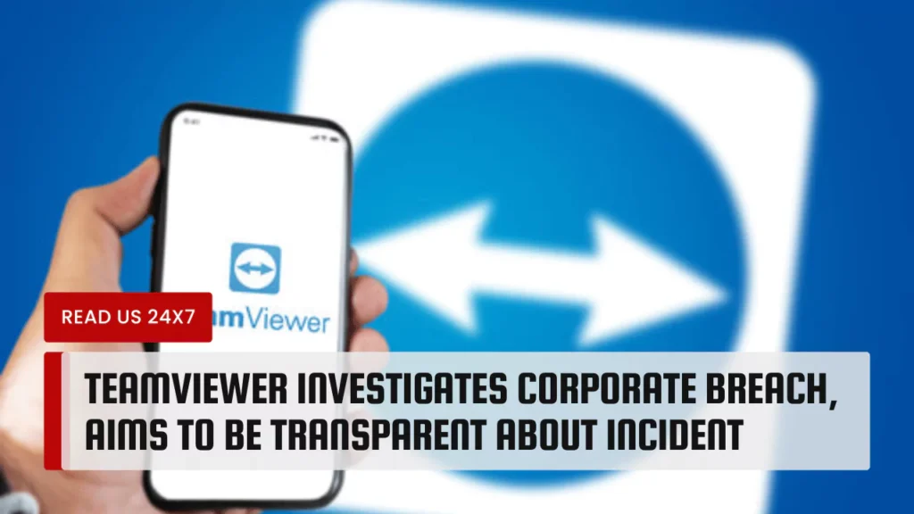 TeamViewer Investigates Corporate Breach, Aims to be Transparent About Incident