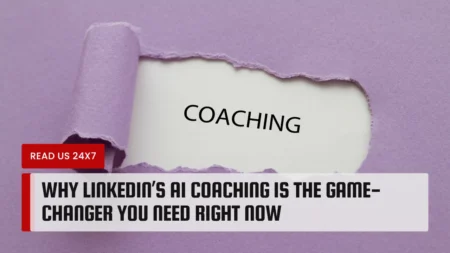 Why LinkedIn’s AI Coaching is the Game-Changer You Need Right Now
