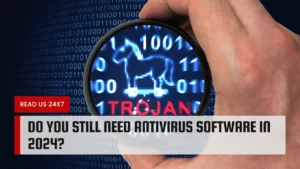 Do You Still Need Antivirus Software in 2024