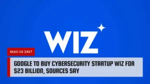 Google to Buy Cybersecurity Startup Wiz for $23 Billion, Sources Say