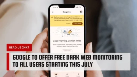Google To Offer Free Dark Web Monitoring to All Users Starting This July
